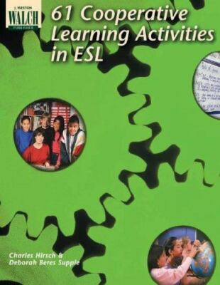 61 Cooperative Learning Activities In ESL  Grades 4-6 TEACHERS GUIDE & REPRODUCI