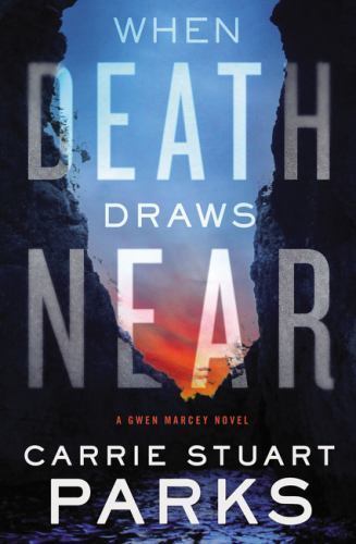 When Death Draws Near (A Gwen Marcey Novel) - Parks, Carrie Stuart
