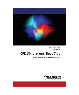 CFD Simulations-Sieve Tray: Design,Modeling and Enhancement: Design,Modeling and