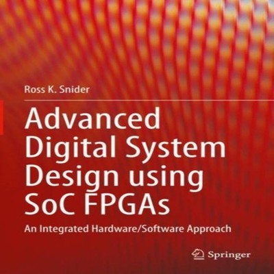 Advanced Digital System Design using SoC FPGAs An Integrated Hard