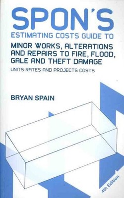 Spon's Estimating Costs Guide to Minor Works, Alterations and Repairs to Fire...