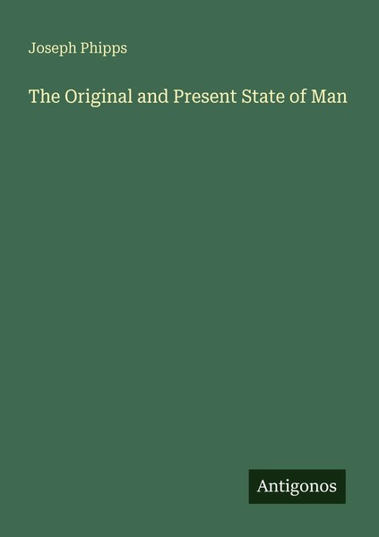 Joseph Phipps | The Original And Present State Of Man | Taschenbuch | Englisch-image