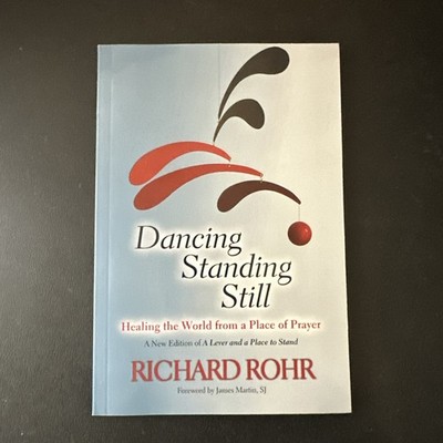Spirituality : Dancing Standing Still: Healing the World from a Place of Prayer