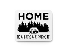 Home Is Where We Park It  Funny sign For Home or Office