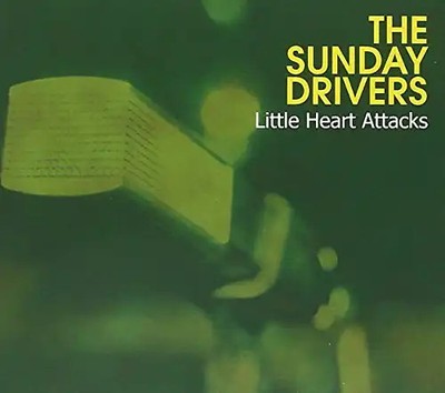The Sunday Drivers - Little Heart Attacks +2