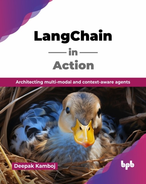 Lang Chain In Action : Architecting Multi-Modal And Context-Aware Agents Deepak Kamboj - Image 3