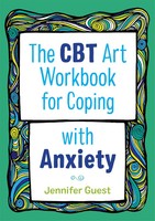 The CBT Art Workbook For Coping With Anxiety | Jennifer Guest | Englisch | Buch