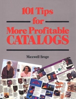 101 TIPS FOR MORE PROFITABLE CATALOGS By Maxwell Sroge *Excellent Condition*