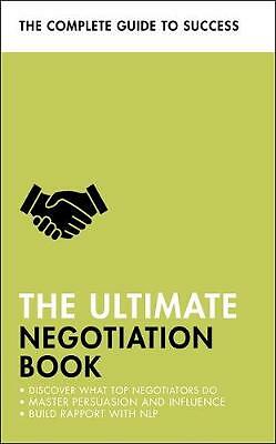 The Ultimate Negotiation Book: Discover What Top Negotiators Do; Master...