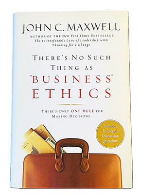 There's No Such Thing As Business Ethics John C. Maxwell NEW Hardcover DJ Rules