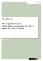 Marcel GöRmann | Die MöGlichkeiten Der GedenkstäTtenpäDagogik In Der Arbeit...