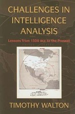 Challenges in Intelligence Analysis: Lessons from 1300 BCE to the Present: Used