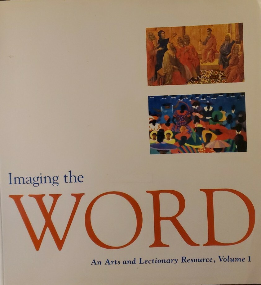 Imaging the Word Ser. Imaging the Word Vol. 1 An Arts and Lectionary