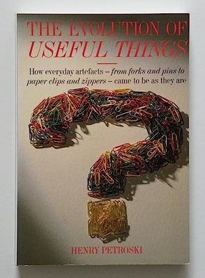 EVOLUTION OF USEFUL THINGS, Petroski, Henry