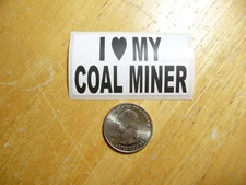 I LOVE MY COAL MINER STICKER DECAL 1 - 50 BULK PACK FUNNY JOB MINING SUPPORT