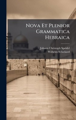 Nova Et Plenior Grammatica Hebraica by Johann Christoph Speidel Hardcover Book