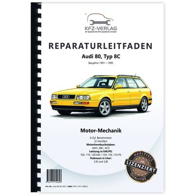 Audi 80 Typ 8C (91-95) 6-Zyl. Benzinmotor Mechanik 139-174 PS Werkstatthandbuch