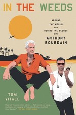 In the Weeds: Around the World and Behind the Scenes with Anthony Bourdain -...