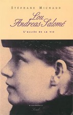 Lou Andréa Salomé : L'alliée de la vie, Stéphane Michaud