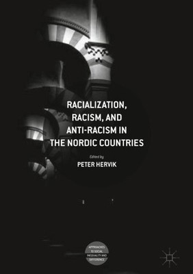 Racialization, Racism, and Anti-Racism in the Nordic Countries - 9783319746296