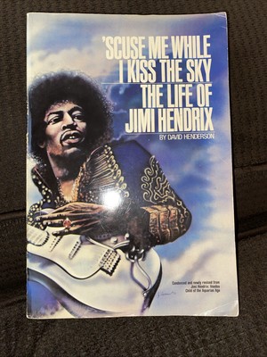 'Scuse Me While I Kiss the Sky: The Life of Jimi Hendrix Book by David Henderson