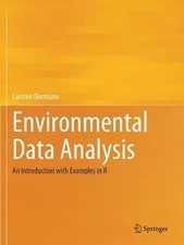Environmental Data Analysis: An Introduction with Examples in R by Carsten Dorma