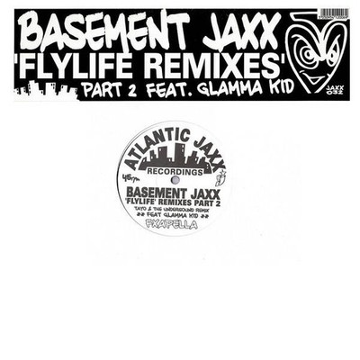 Basement Jaxx Feat. Glamma Kid - Fly Life Remixes (Part 2)