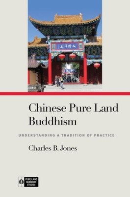 Chinese Pure Land Buddhism Understanding a  by Charles B. Jones HARDBACK