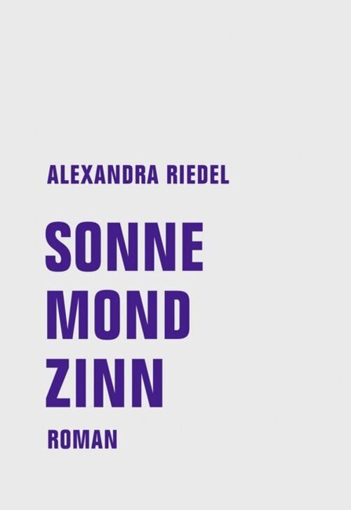 Thumbnail - Alexandra Riedel | Sonne, Mond, Zinn | Buch | Deutsch (2020) | Roman |