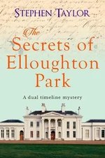 The Secrets of Elloughton Park: A dual timeline mystery by Taylor, Stephen Book