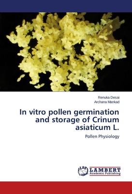 In vitro pollen germination and storage of Crinum asiaticum L. Renuka Desai