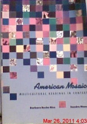 AMERICAN MOSAIC: MULTICULTURAL READINGS IN CONTEXT By Barbara Rico & Sandra Mano