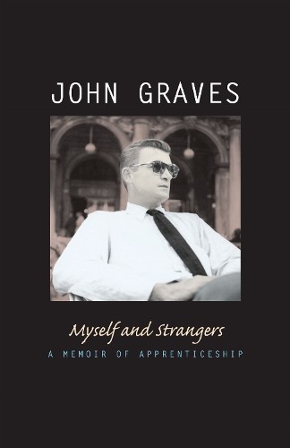 Myself and Strangers – A Memoir of Apprenticeship Graves Paperback 9780292709720