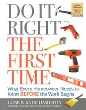 Do It Right The First Time: What Every Homeowner Needs To Know Before The - GOOD