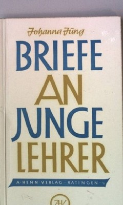 Briefe an junge Lehrer. Jung, Johanna: