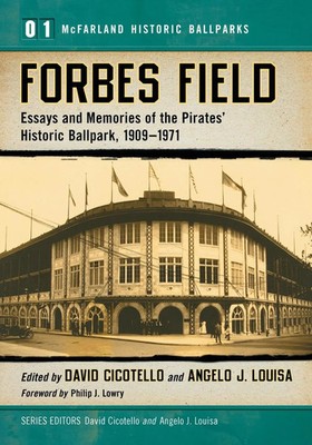 Forbes Field Essays and Memories of the Pirates' Historic Ballpark, 1909-1971