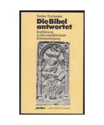 Die Bibel antwortet : Einf. in d. interaktionale Bibelauslegung., Dormeyer, Detl
