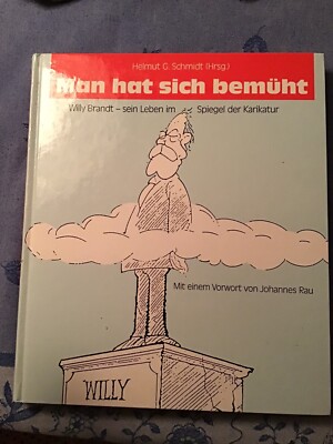 Man hat sich bemüht Willy Brandt - sein Leben im Spiegel der Karikatur Schmidt, 