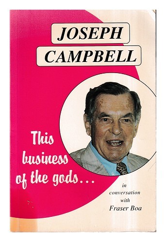 Campbell, Joseph This Business Of The Gods / Joseph Campbell IN Conversation W