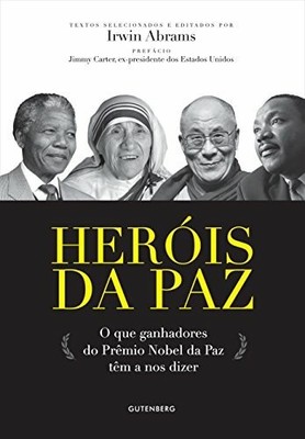 Herois Da Paz. O Que Ganhadores Do Premio Nobel Da Paz Tem A Nos Dizer Buch -