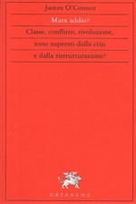 Marx addio? Classe, conflitto, rivoluzione, sono superati dalla crisi e dalla...