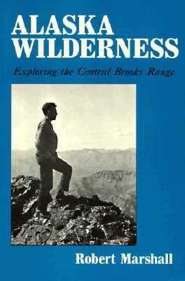 Alaska Wilderness: Exploring the Central Brooks Range, Second edition by Marsha