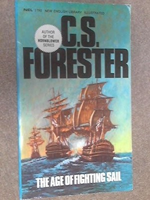 The Age of Fighting Sail, Forester, C. S.