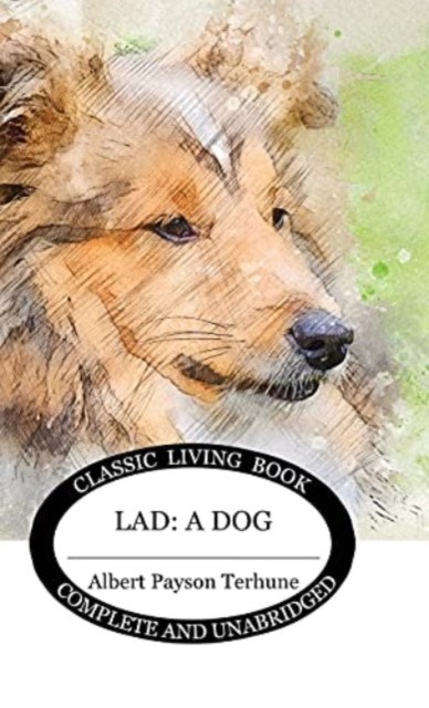 Lad A Dog by Albert Payson Terhune (Hardback Book)