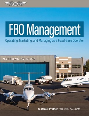 Fbo Management: Operating, Marketing, and Managing  by C Daniel Prather HARDBACK
