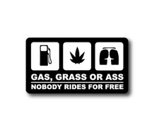 Gas, Grass or Ass Vinyl Sticker Decal Bumper 002