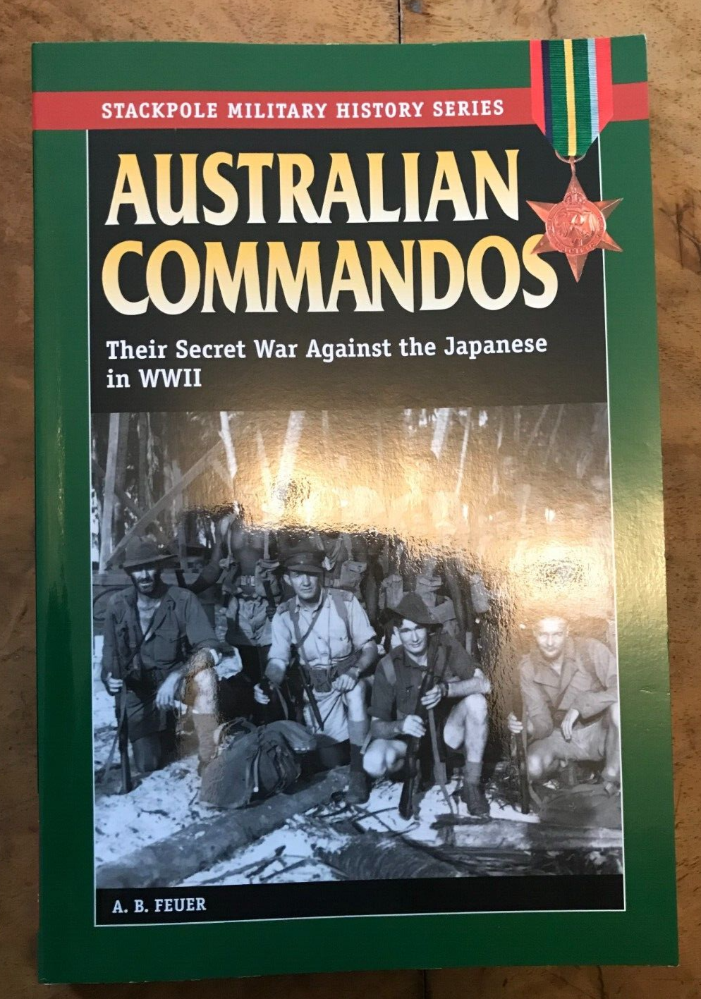 Australian Commandos: Their Secret War Against the Japanese in World War II...