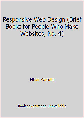 Responsive Web Design (Brief Books for People Who Make Websites, No. 4)