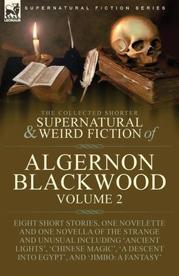 The Collected Shorter Supernatural & Weird Fiction of Algernon Blackwood Buch