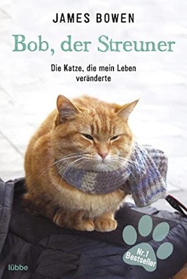 Bob, der Streuner - James Bowen - Die Katze, die mein Leben veränderte